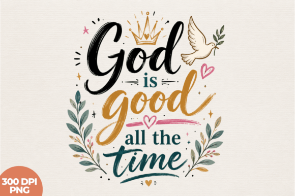 God is Good All the Time Faith Christian: Elevating Your Message Through Professional Sublimation Design